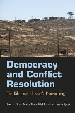 Democracy and Conflict Resolution The Dilemmas of Israel's Peacemaking  9780815633389 Front Cover