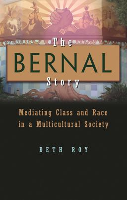 The Bernal Story: Mediating Class and Race in a Multicultural Community  9780815633464 Front Cover