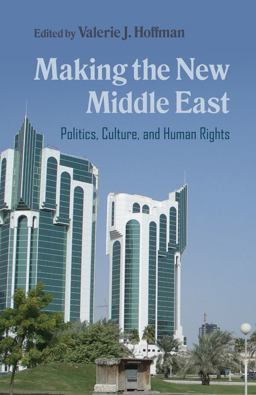 Making the New Middle East: Politics, Culture, and Human Rights  9780815636120 Front Cover