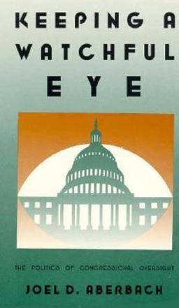 Keeping a Watchful Eye The Politics of Congressional Oversight  9780815700593 Front Cover