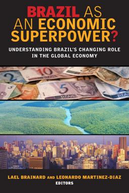Brazil As an Economic Superpower? Understanding Brazil's Changing Role in the Global Economy  9780815702962 Front Cover