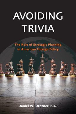 Avoiding Trivia The Role of Strategic Planning in American Foreign Policy  9780815703068 Front Cover