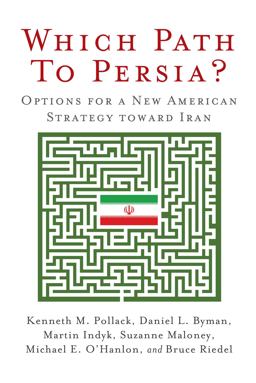 Which Path to Persia? Options for a New American Strategy Toward Iran  9780815703419 Front Cover