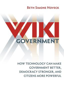 Wiki Government How Technology Can Make Government Better, Democracy Stronger, and Citizens More Powerful  9780815705109 Front Cover