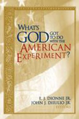 What's God Got to Do with the American Experiment?  9780815718697 Front Cover