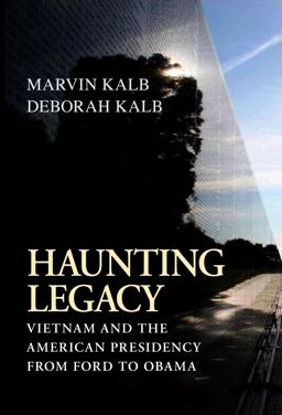 Haunting Legacy Vietnam and the American Presidency from Ford to Obama  9780815721314 Front Cover