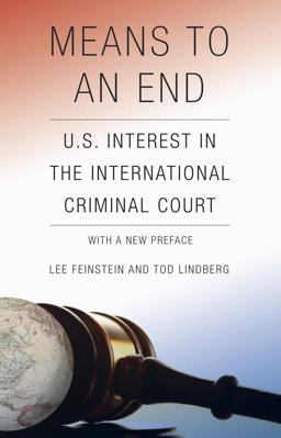 Means to an End U. S. Interest in the International Criminal Court 2nd 9780815721703 Front Cover