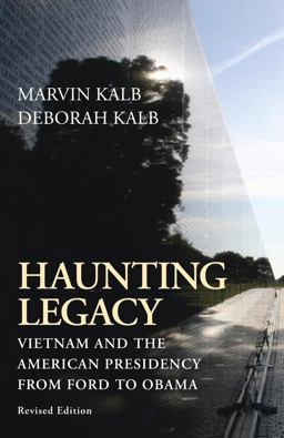 Haunting Legacy Vietnam and the American Presidency from Ford to Obama 2nd 9780815723899 Front Cover