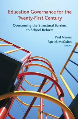 Education Governance for the Twenty-First Century Overcoming the Structural Barriers to School Reform  9780815723943 Front Cover