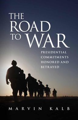 Road to War Presidential Commitments Honored and Betrayed  9780815724933 Front Cover