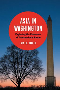 Asia in Washington Exploring the Penumbra of Transnational Power  9780815725381 Front Cover