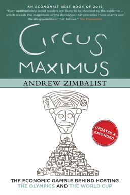 Circus Maximus The Economic Gamble Behind Hosting the Olympics and the World Cup 2nd 9780815727248 Front Cover