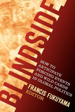 Blindside How to Anticipate Forcing Events and Wild Cards in Global Politics  9780815729914 Front Cover
