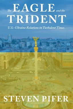 The Eagle and the Trident: The United States and Ukraine  9780815730408 Front Cover