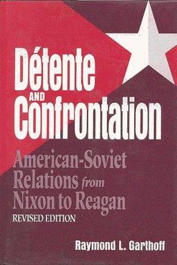 Detente and Confrontation American-Soviet Relations from Nixon to Reagan  9780815730415 Front Cover