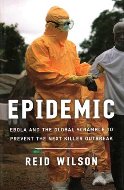 Epidemic Ebola and the Global Scramble to Prevent the Next Killer Outbreak  9780815731351 Front Cover