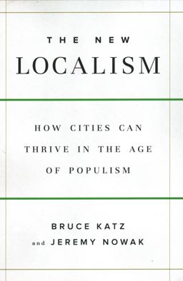 New Localism How Cities Can Thrive in the Age of Populism  9780815731641 Front Cover