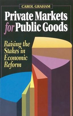 Private Markets for Public Goods Raising the Stakes in Economic Reform  9780815732297 Front Cover
