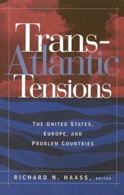 Trans-Atlantic Tensions The United States, Europe, and Problem Countries  9780815733515 Front Cover