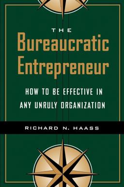 Bureaucratic Entrepreneur How to Be Effective in Any Unruly Organization  9780815733539 Front Cover