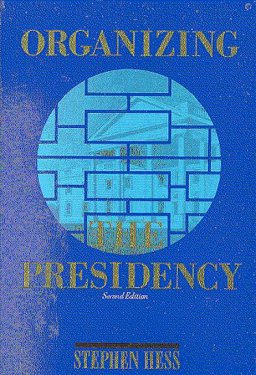 Organizing the Presidency 2nd 9780815736257 Front Cover