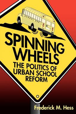 Spinning Wheels The Politics of Urban School Reform  9780815736356 Front Cover