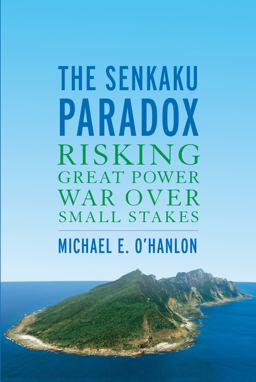 Senkaku Paradox Risking Great Power War over Small Stakes  9780815736899 Front Cover