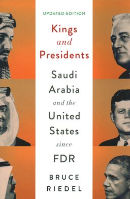 Kings and Presidents Saudi Arabia and the United States since FDR  9780815737155 Front Cover