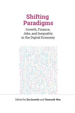 Shifting Paradigms: Growth, Finance, Jobs, and Inequality in the Digital Economy  9780815739005 Front Cover