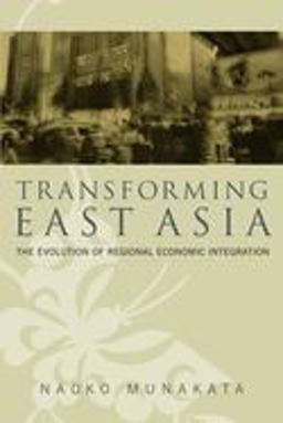 Transforming East Asia The Evolution of Regional Economic Integration  9780815758877 Front Cover