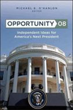 Opportunity 08 Independent Ideas for America's Next President  9780815764656 Front Cover