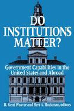 Do Institutions Matter? Government Capabilities in the United States and Abroad  9780815792550 Front Cover