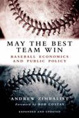 May the Best Team Win Baseball Economics and Public Policy  9780815797296 Front Cover