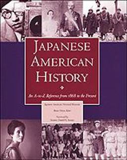 Japanese American History : An A-to-Z Reference from 1868 to the Present  9780816026807 Front Cover