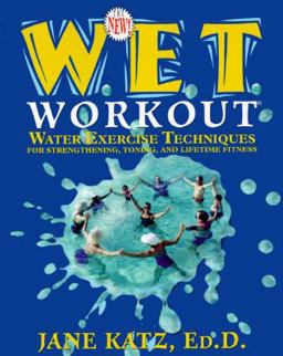 New W. E. T. Workout Water Exercise Techniques for Strengthening, Toning, and Lifetime Fitness  9780816033423 Front Cover