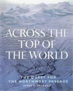 Across the Top of the World The Quest for the Northwest Passage  9780816041244 Front Cover