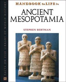 Handbook to Life in Ancient Mesopotamia  9780816043460 Front Cover