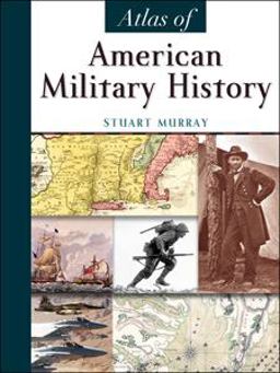 Atlas of American Military History  9780816062218 Front Cover