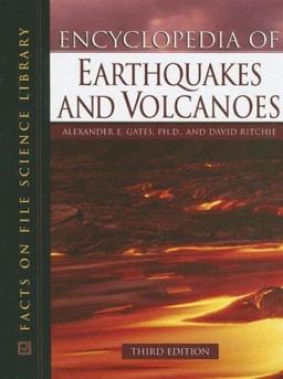 Encyclopedia of Earthquakes and Volcanoes Encyclopedia of Earthquakes and Volcanoes