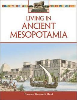 Living in Ancient Mesopotamia  9780816063376 Front Cover