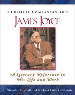 Critical Companion to James Joyce A Literary Reference to His Life and Work  9780816066896 Front Cover