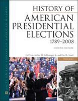 History of American Presidential Elections 1789-2008 4th 9780816082209 Front Cover