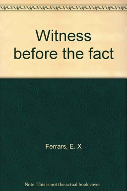 Witness Before the Fact