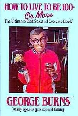 How to Live to Be One Hundred - or More How to Live to Be One Hundred - or More