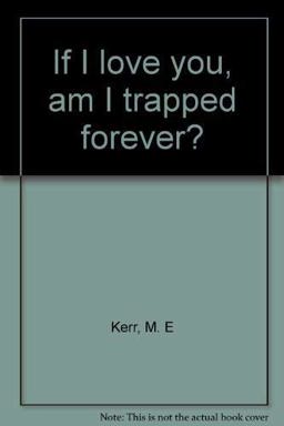 If I Love You, Am I Trapped Forever?