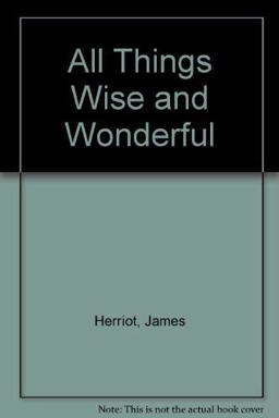 All Things Wise and Wonderful All Things Wise and Wonderful