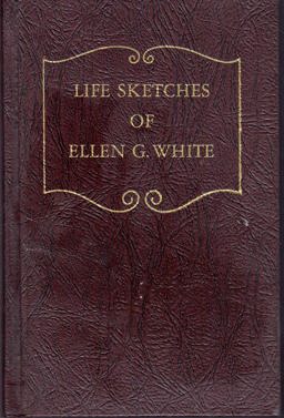 Life Sketches of Ellen G. White Life Sketches of Ellen G. White