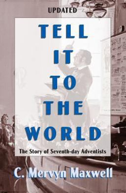 Tell It to the World : The Story of Seventh-day Adventists  9780816313907 Front Cover
