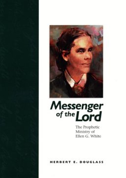 Messenger of the Lord : The Prophetic Ministry of Ellen G. White 1st 9780816316229 Front Cover