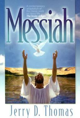 Messiah A Contemporary Adaptation of the Classic Work on Jesus' Life: the Desire of Ages  9780816319787 Front Cover